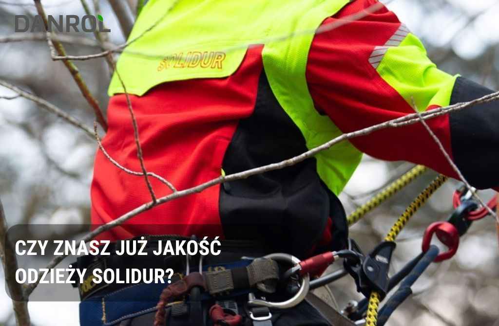Solidur – profesjonalna odzież ochronna dla leśników, arborystów i ogrodników | Przewodnik po ofercie Danrol