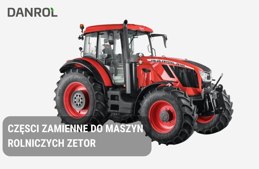 Części zamienne do ciągników Zetor – jak wybrać i gdzie kupić? | Danrol Sklep